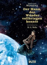 Der Mann, der Wunder vollbringen konnte - H.G. Wells ; José Luis Munuera - 9783987216220