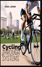 Cycling Through Systems - Vincent L Johnson - 9783987773907