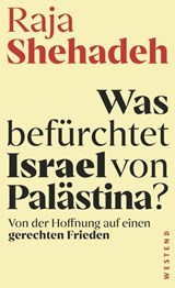 Was befürchtet Israel von Palästina? - Raja Shehadeh - 9783987910548