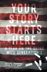 Your Story Starts Here: A Year on the Brink with Generation Z - Jim Zervanos - 9783988320476