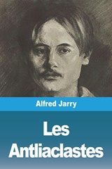 Les Antliaclastes - Alfred Jarry - 9783988813299