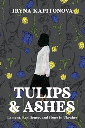 Kapitonova, I: Tulips and Ashes