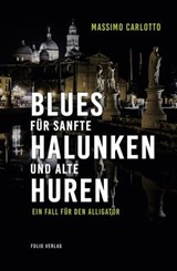 Blues für sanfte Halunken und alte Huren - Massimo Carlotto - 9783990370957