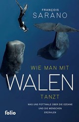 Wie man mit Walen tanzt - Franҫois Sarano ; Fabrice Guérin ; Sandrine Pictet ; Véronique Sarano - 9783990371787