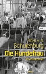 Die Hundefrau - Sibyl von der Schulenburg - 9783990470961