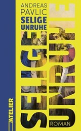 Selige Unruhe - Andreas Pavlic - 9783990651537