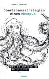 Überlebensstrategien eines Oktopus - Andrea Grieder - 9783991072751
