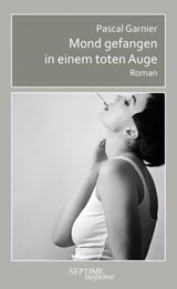 Mond gefangen in einem toten Auge - Pascal Garnier - 9783991200857