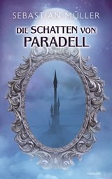 Die Schatten von Paradell - Sebastian Müller - 9783991300939