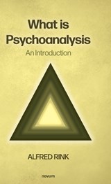 What is Psychoanalysis – An Introduction - Alfred Rink - 9783991306085