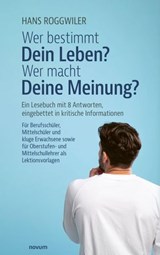 Wer bestimmt Dein Leben? Wer macht Deine Meinung? - Hans Roggwiler - 9783991307723