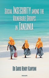 Social Insecurity among the Vulnerable Groups in Tanzania - Dr David Henry Kanyumi - 9783991461456