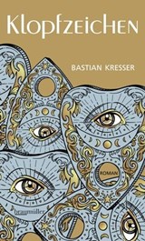 Klopfzeichen - Bastian Kresser - 9783992003068