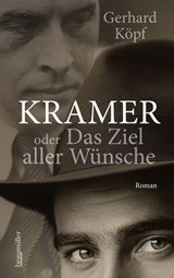 Kramer oder das Ziel aller Wünsche - Gerhard Köpf - 9783992003907