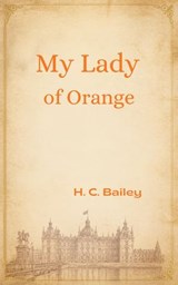 My Lady of Orange - H. C. Bailey - 9784034977811