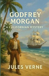 Godfrey Morgan A Californian Mystery (Illustrated) - Jules Verne - 9784320674240