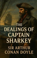 The Dealings of Captain Sharkey (Illustrated) - Arthur Conan Doyle - 9784320678101