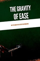 The Gravity of Ease, Why the Hard Path Is Often the Wrong One - Emmanuel Joseph - 9784397310768