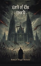 Lord of the World - Robert Hugh Benson - 9784433238803