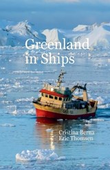 Greenland in Ships - Cristina Berna ; Eric Thomsen - 9784792411022
