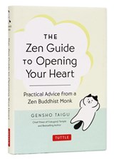 The Zen Guide to Opening Your Heart - Gensho Taigu - 9784805319437