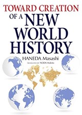 Toward Creation of a New World History - Haneda Masashi - 9784866580234