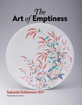 The Art of Emptiness - Sakaida Kakiemon XIV - 9784866580630