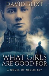 What Girls Are Good For - David Blixt - 9784867456897