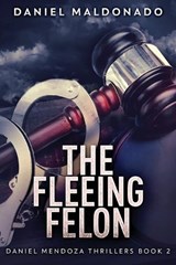 The Fleeing Felon - MALDONADO,  Daniel - 9784867518977