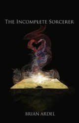 The Incomplete Sorcerer - ARDEL,  Brian - 9784902837360