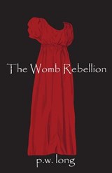 The Womb Rebellion - LONG,  P W - 9784902837902