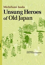 Unsung Heroes of Old Japan - Isoda Michifuni - 9784916055767