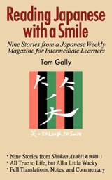 Reading Japanese with a Smile: Nine Stories from a Japanese Weekly Magazine for Intermediate Learners - Tom Gally - 9784990284817