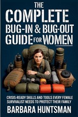 The Complete Bug-in & Bug-out Guide for Women - Barbara Huntsman - 9785051914582