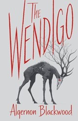 The Wendigo - Algernon Blackwood - 9785171748708