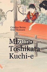 Mizuno Toshikata Kuchi-e - Cristina Berna ; Eric Thomsen - 9785223316039