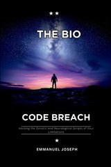 The Bio-Code Breach, Hacking the Genetic and Neurological Scripts of Your Limitations - Emmanuel Joseph - 9785295599859