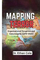 Mapping Terror Organizational Dynamics and Data Insights (1970-2020) - Dr Ethan Cole - 9785337698298