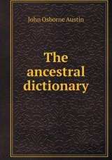 The Ancestral Dictionary - John Osborne Austin - 9785518533615