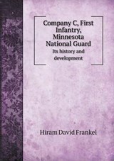 Company C, First Infantry, Minnesota National Guard Its History and Development - Hiram David Frankel - 9785518546967