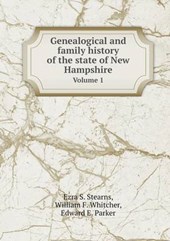 Genealogical and Family History of the State of New Hampshire Volume 1