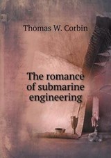 The Romance of Submarine Engineering - Thomas W Corbin - 9785518597082
