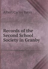 Records of the Second School Society in Granby - Albert Carlos Bates - 9785518613294