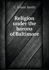 Religion Under the Barons of Baltimore - C Ernest Smith - 9785518614208
