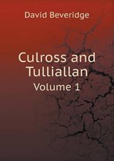 Culross and Tulliallan Volume 1 - David Beveridge - 9785518618626