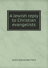 A Jewish Reply to Christian Evangelists - Lewis Alexander Hart - 9785518627987