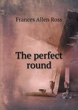 The Perfect Round - Frances Allen Ross - 9785518688858