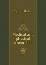 Medical and Physical Researches - Richard Harlan - 9785518740358