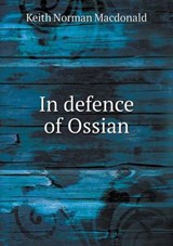 In Defence of Ossian - Keith Norman MacDonald - 9785518786257