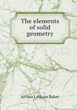 The Elements of Solid Geometry - Arthur Latham Baker - 9785518799646